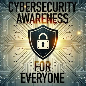 Cybersecurity Awareness for Everyone preview image