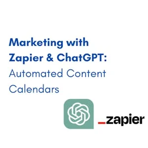 Marketing with Zapier & ChatGPT: Automated Content Calendars