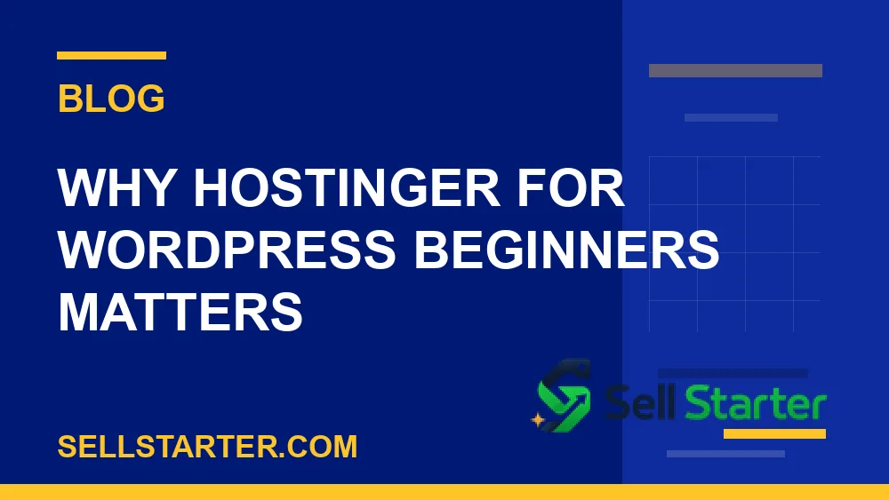 hostinger for wordpress beginners - Why hostinger for wordpress beginners matters | Sell Starter