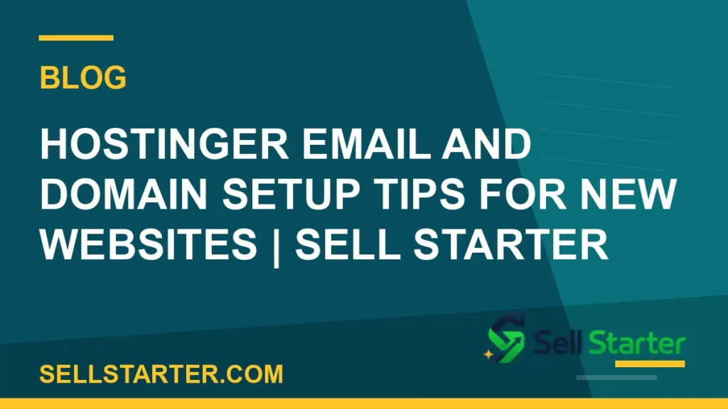 hostinger email domain setup - Hostinger Email and Domain Setup Tips for New Websites | Sell Starter | Sell Starter