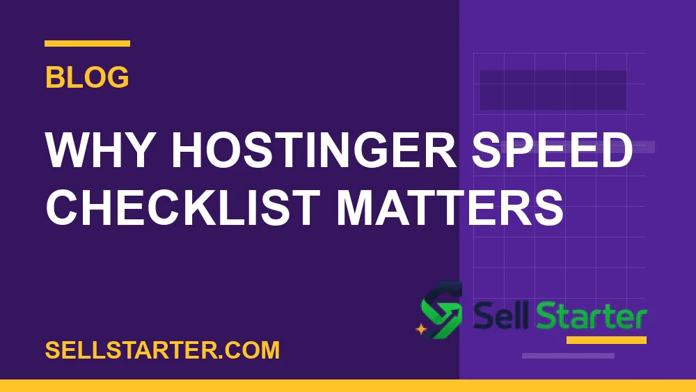 hostinger speed checklist - Why hostinger speed checklist matters | Sell Starter