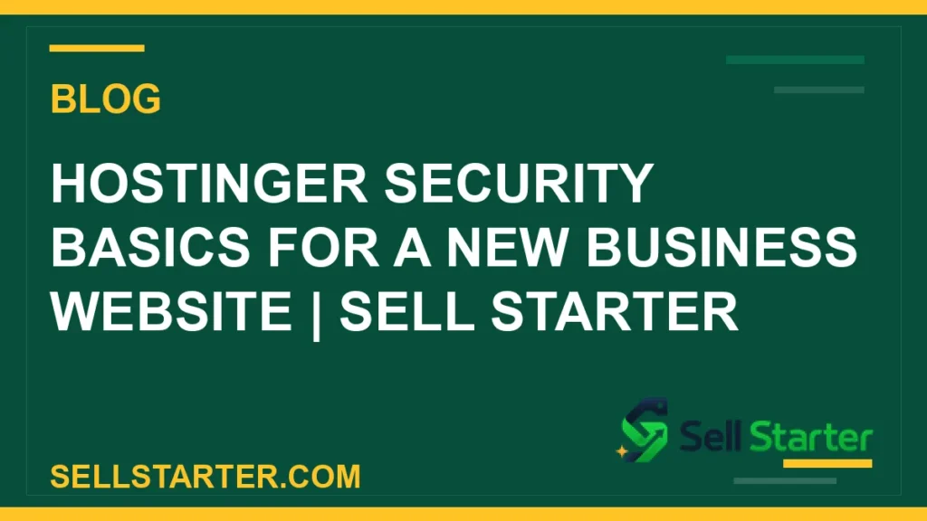 hostinger security basics - Hostinger Security Basics for a New Business Website | Sell Starter | Sell Starter