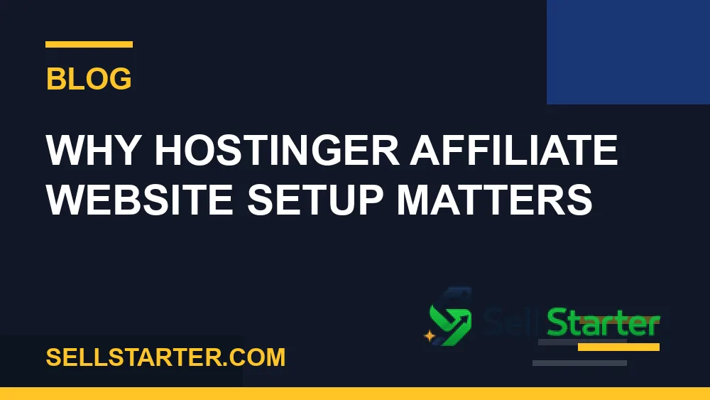 hostinger affiliate website setup - Why hostinger affiliate website setup matters | Sell Starter