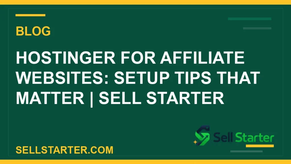 hostinger affiliate website setup - Hostinger for Affiliate Websites: Setup Tips That Matter | Sell Starter | Sell Starter