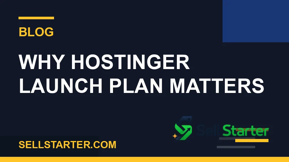 hostinger launch plan - Why hostinger launch plan matters | Sell Starter
