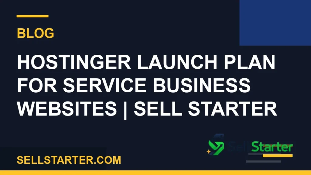hostinger launch plan - Hostinger Launch Plan for Service Business Websites | Sell Starter | Sell Starter