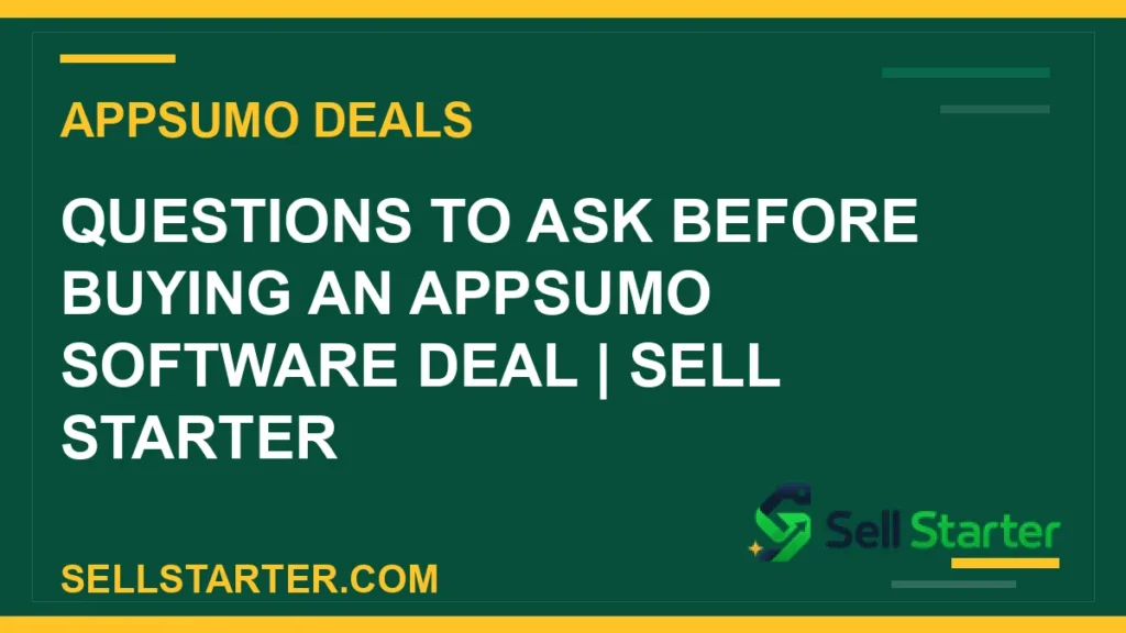 questions before buying appsumo deal - Questions to Ask Before Buying an AppSumo Software Deal | Sell Starter | Sell Starter