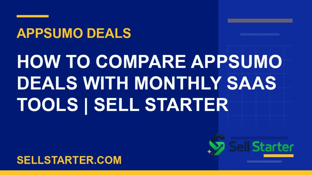 compare appsumo deals with saas - How to Compare AppSumo Deals With Monthly SaaS Tools | Sell Starter | Sell Starter