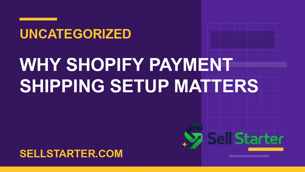 shopify payment shipping setup - Why shopify payment shipping setup matters | Sell Starter