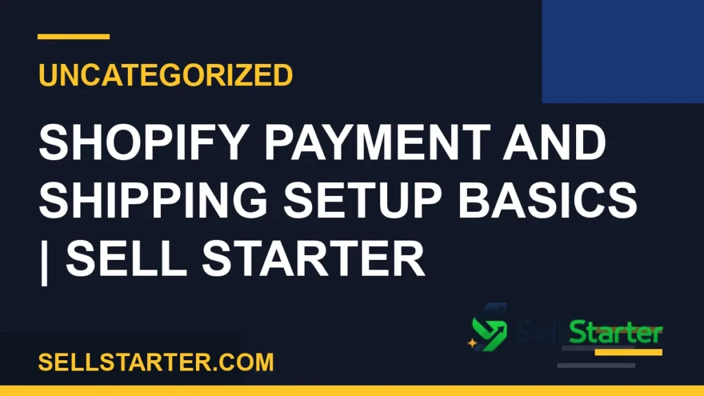 shopify payment shipping setup - Shopify Payment and Shipping Setup Basics | Sell Starter | Sell Starter