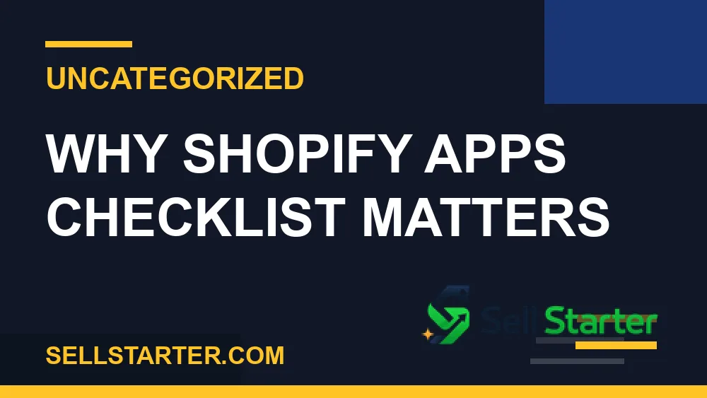 shopify apps checklist - Why shopify apps checklist matters | Sell Starter