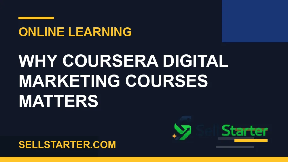 coursera digital marketing courses - Why coursera digital marketing courses matters | Sell Starter