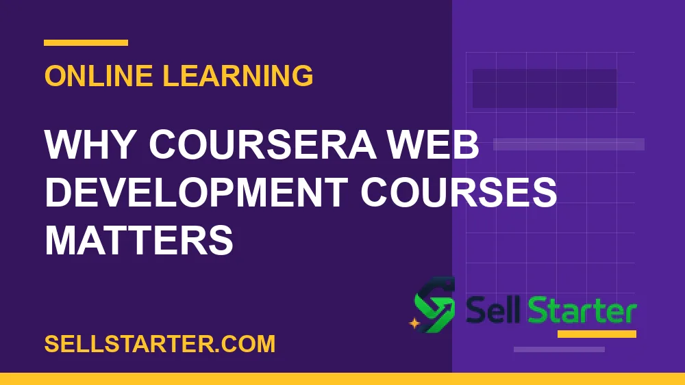 coursera web development courses - Why coursera web development courses matters | Sell Starter