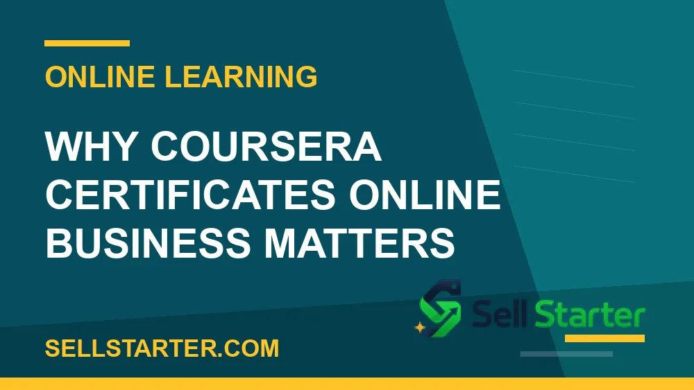coursera certificates online business - Why coursera certificates online business matters | Sell Starter