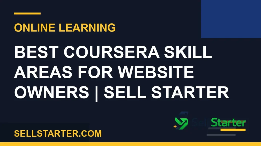coursera skills for website owners - Best Coursera Skill Areas for Website Owners | Sell Starter | Sell Starter