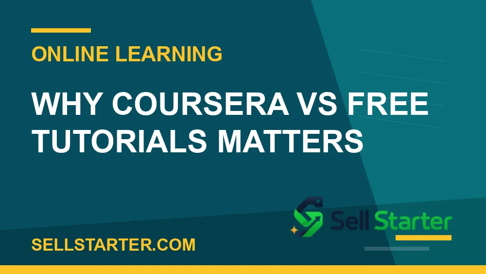 coursera vs free tutorials - Why coursera vs free tutorials matters | Sell Starter