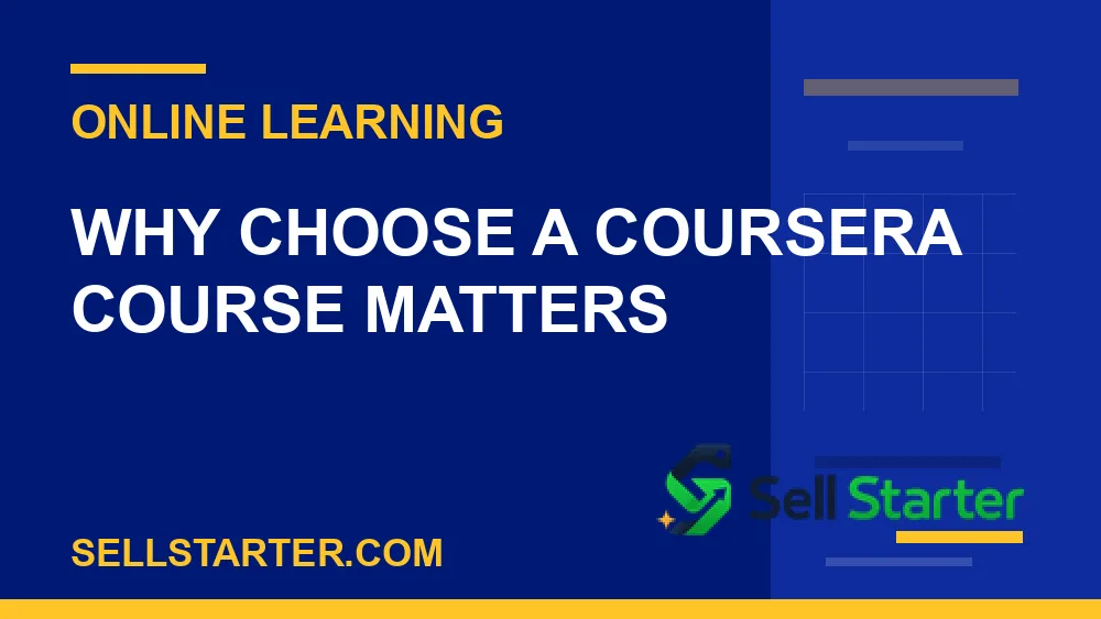 choose a coursera course - Why choose a coursera course matters | Sell Starter