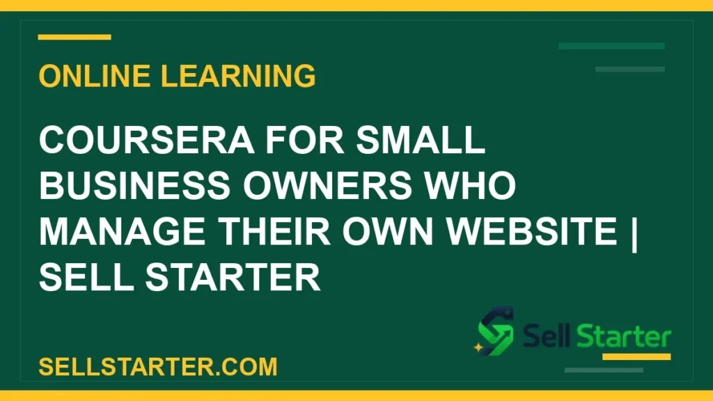 coursera for small business owners - Coursera for Small Business Owners Who Manage Their Own Website | Sell Starter | Sell Starter