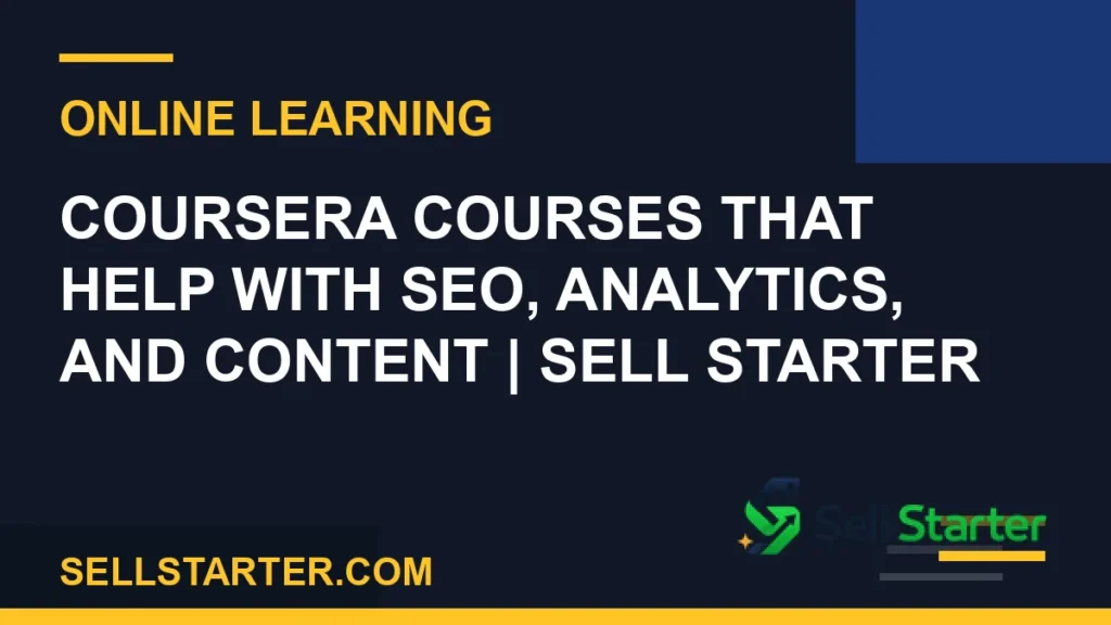 coursera seo analytics content courses - Coursera Courses That Help With SEO, Analytics, and Content | Sell Starter | Sell Starter