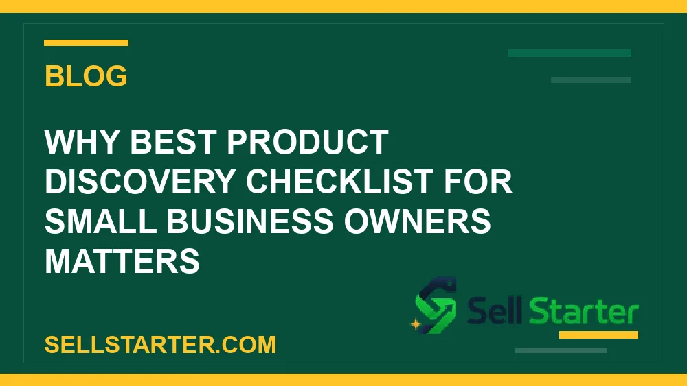best product discovery checklist for small business owners - Why best product discovery checklist for small business owners matters | Sell Starter