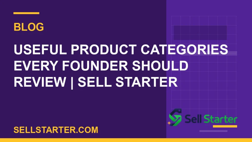 useful product categories every founder should review - Useful Product Categories Every Founder Should Review | Sell Starter | Sell Starter