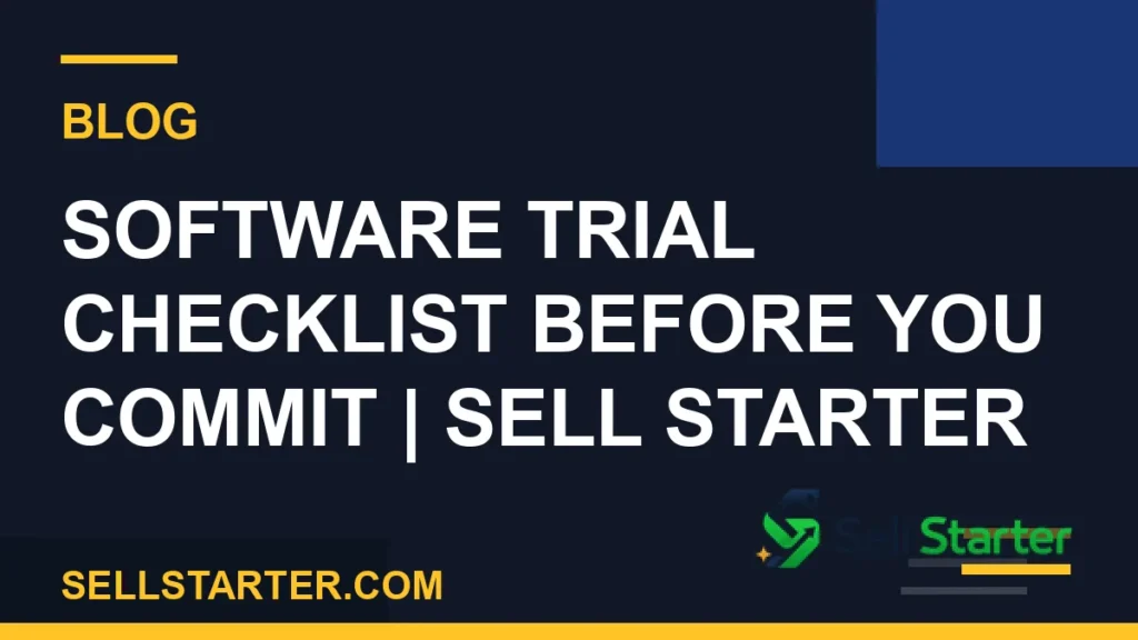 software trial checklist before you commit - Software Trial Checklist Before You Commit | Sell Starter | Sell Starter