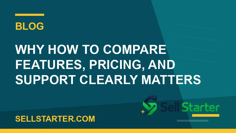 how to compare features, pricing, and support clearly - Why how to compare features, pricing, and support clearly matters | Sell Starter