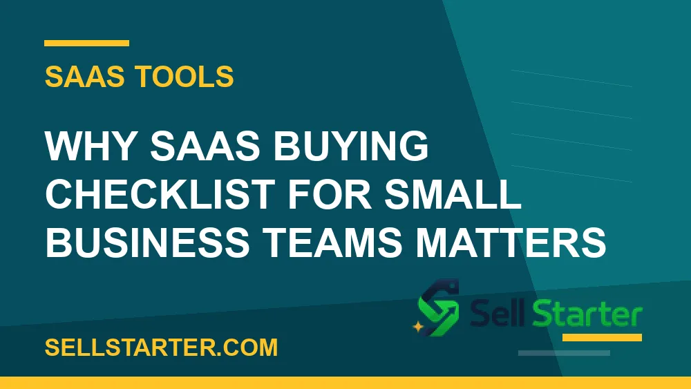 saas buying checklist for small business teams - Why saas buying checklist for small business teams matters | Sell Starter