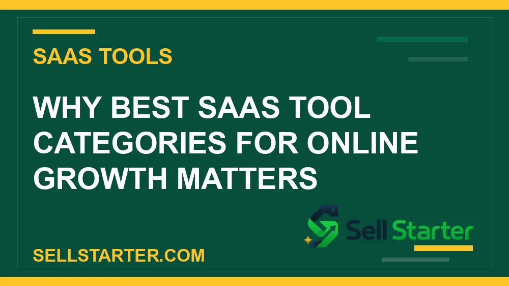 best saas tool categories for online growth - Why best saas tool categories for online growth matters | Sell Starter