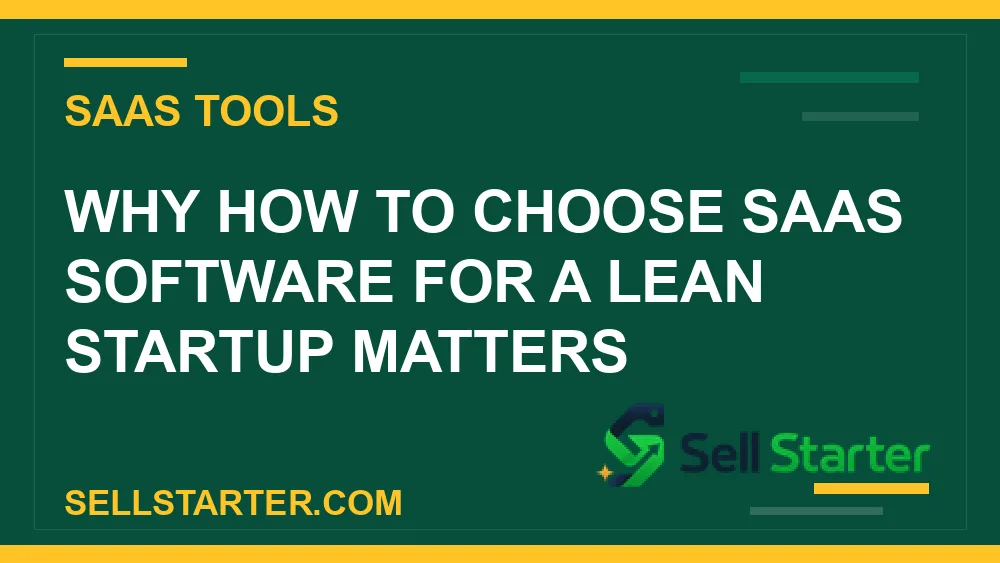 how to choose saas software for a lean startup - Why how to choose saas software for a lean startup matters | Sell Starter