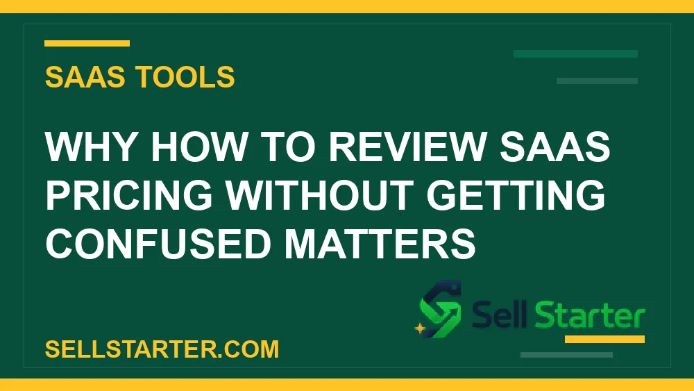 how to review saas pricing without getting confused - Why how to review saas pricing without getting confused matters | Sell Starter