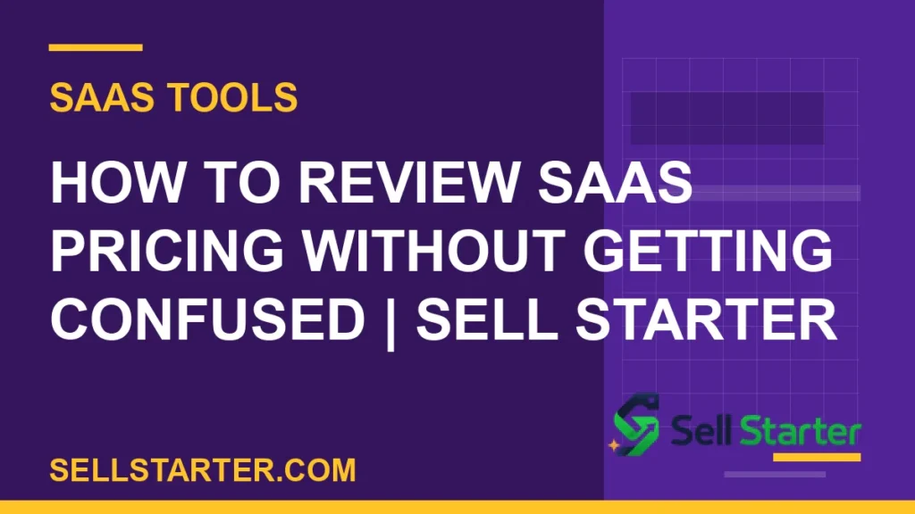 how to review saas pricing without getting confused - How to Review SaaS Pricing Without Getting Confused | Sell Starter | Sell Starter