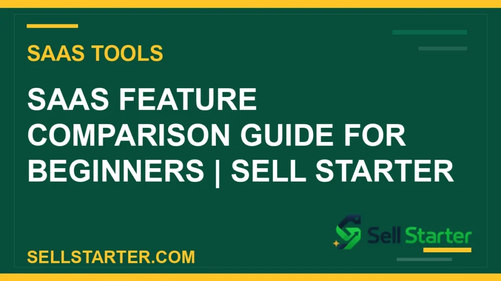 saas feature comparison guide for beginners - SaaS Feature Comparison Guide for Beginners | Sell Starter | Sell Starter