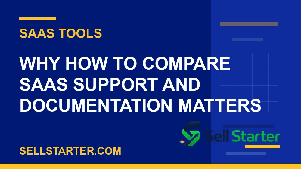 how to compare saas support and documentation - Why how to compare saas support and documentation matters | Sell Starter