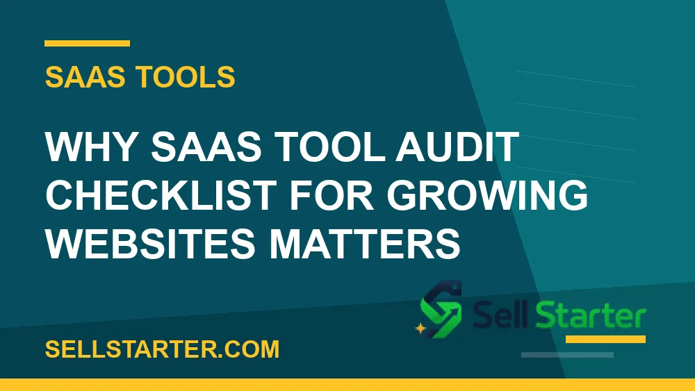 saas tool audit checklist for growing websites - Why saas tool audit checklist for growing websites matters | Sell Starter