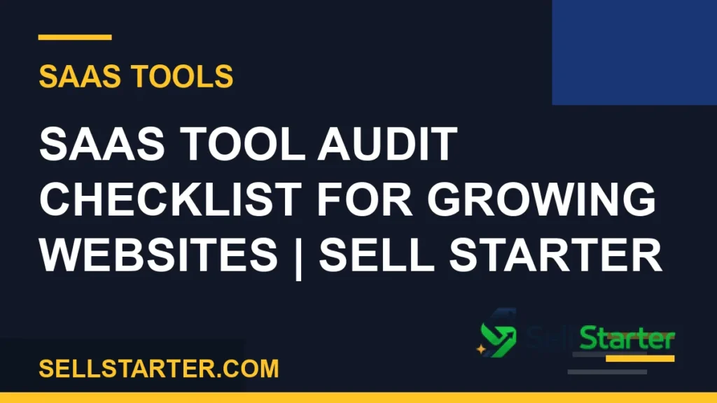 saas tool audit checklist for growing websites - SaaS Tool Audit Checklist for Growing Websites | Sell Starter | Sell Starter