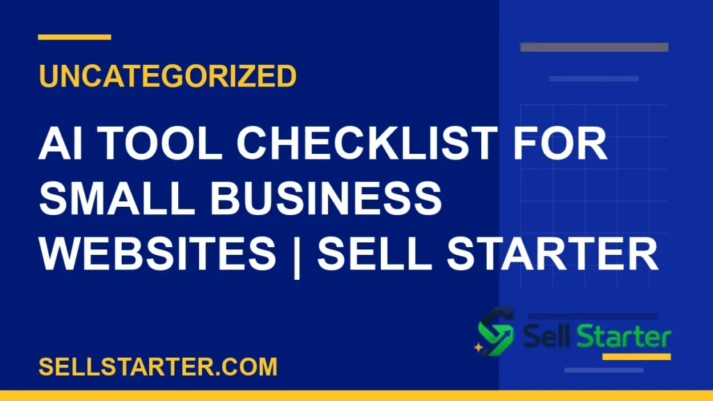 ai tool checklist for small business websites - AI Tool Checklist for Small Business Websites | Sell Starter | Sell Starter