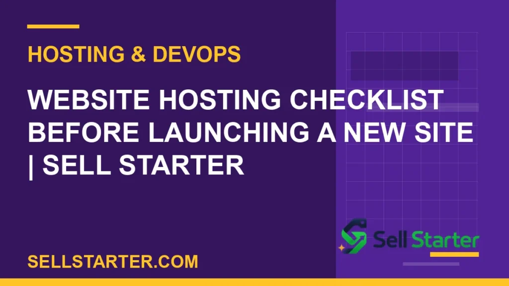 website hosting checklist before launching a new site - Website Hosting Checklist Before Launching a New Site | Sell Starter | Sell Starter