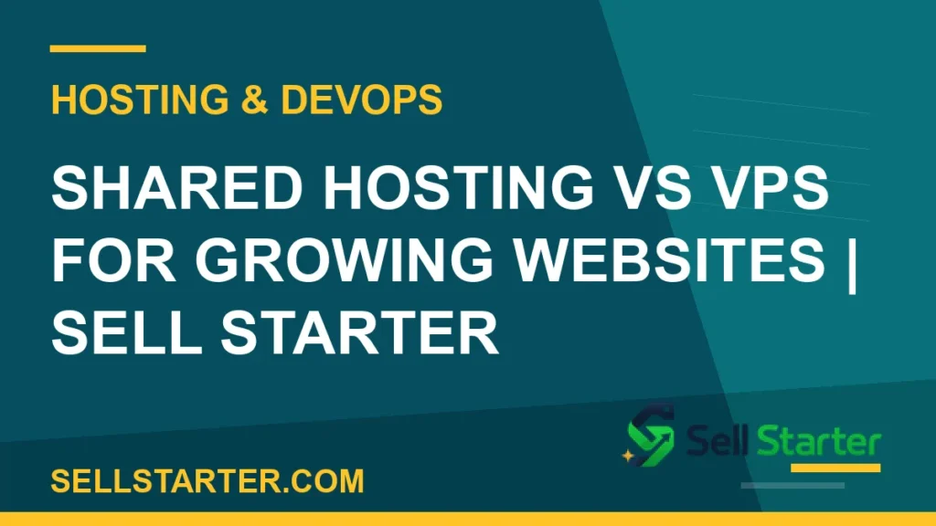 shared hosting vs vps for growing websites - Shared Hosting vs VPS for Growing Websites | Sell Starter | Sell Starter