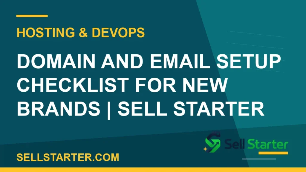 domain and email setup checklist for new brands - Domain and Email Setup Checklist for New Brands | Sell Starter | Sell Starter