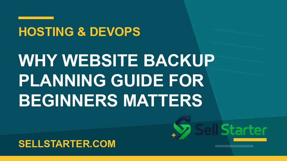 website backup planning guide for beginners - Why website backup planning guide for beginners matters | Sell Starter