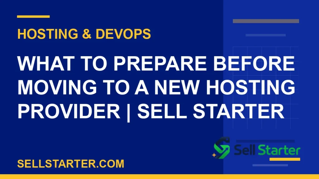 what to prepare before moving to a new hosting provider - What to Prepare Before Moving to a New Hosting Provider | Sell Starter | Sell Starter
