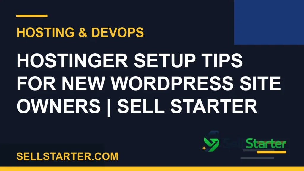 hostinger setup tips for new wordpress site owners - Hostinger Setup Tips for New WordPress Site Owners | Sell Starter | Sell Starter