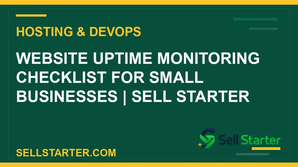 website uptime monitoring checklist for small businesses - Website Uptime Monitoring Checklist for Small Businesses | Sell Starter | Sell Starter