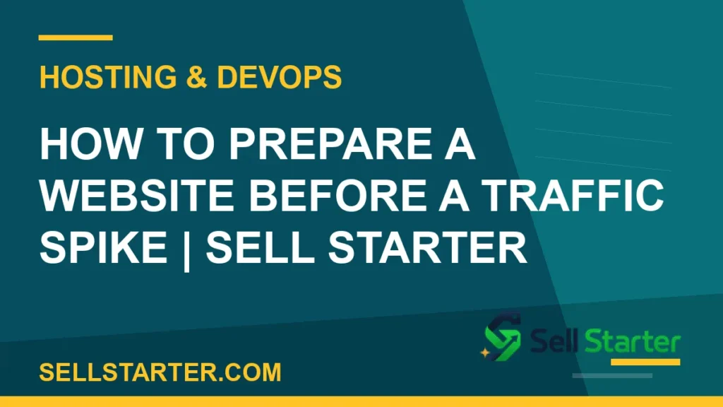 how to prepare a website before a traffic spike - How to Prepare a Website Before a Traffic Spike | Sell Starter | Sell Starter