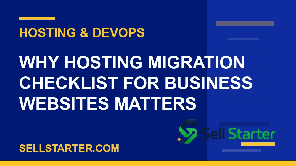 hosting migration checklist for business websites - Why hosting migration checklist for business websites matters | Sell Starter