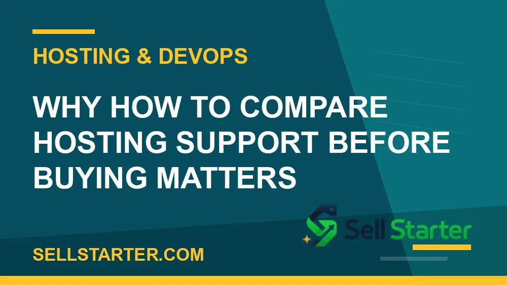how to compare hosting support before buying - Why how to compare hosting support before buying matters | Sell Starter