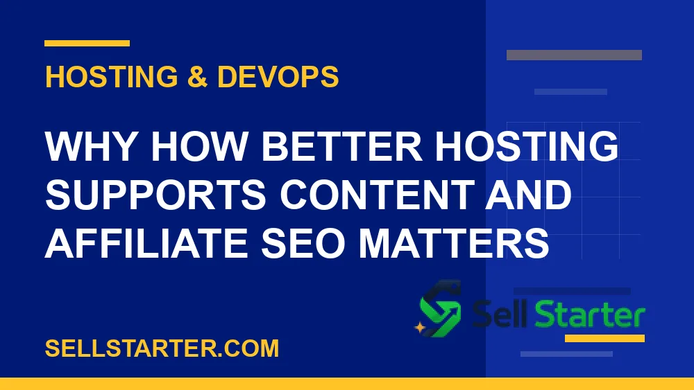 how better hosting supports content and affiliate seo - Why how better hosting supports content and affiliate seo matters | Sell Starter