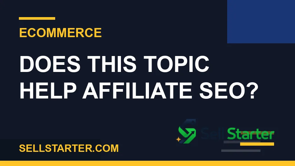 ecommerce website planning checklist for first time sellers - Does this topic help affiliate SEO? | Sell Starter