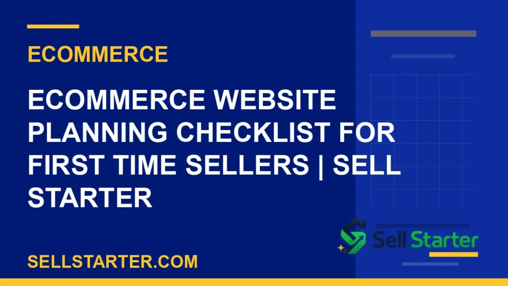 ecommerce website planning checklist for first time sellers - Ecommerce Website Planning Checklist for First Time Sellers | Sell Starter | Sell Starter